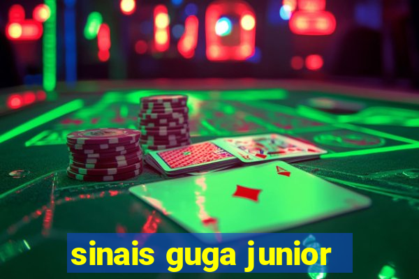 sinais guga junior